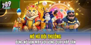 Nổ Hũ Đổi Thưởng – Bùng Nổ Vận May Với Vòng Quay Hấp Dẫn