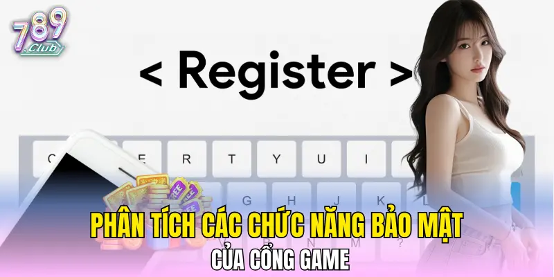 Phân tích các chức năng bảo mật của cổng game