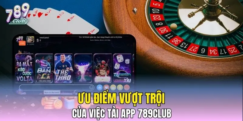 Ưu điểm vượt trội của việc tải app 789CLUB